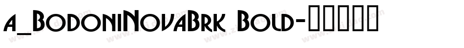 a_BodoniNovaBrk Bold字体转换